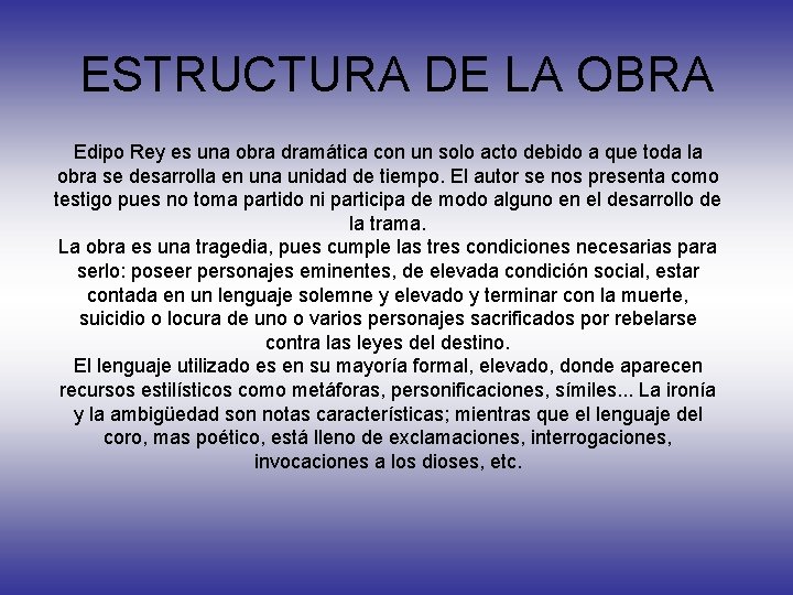 ESTRUCTURA DE LA OBRA Edipo Rey es una obra dramática con un solo acto