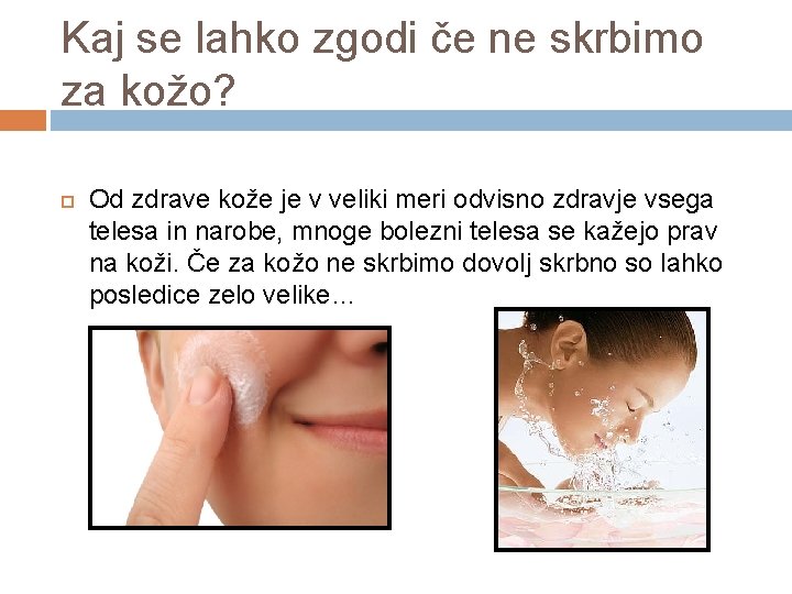 Kaj se lahko zgodi če ne skrbimo za kožo? Od zdrave kože je v