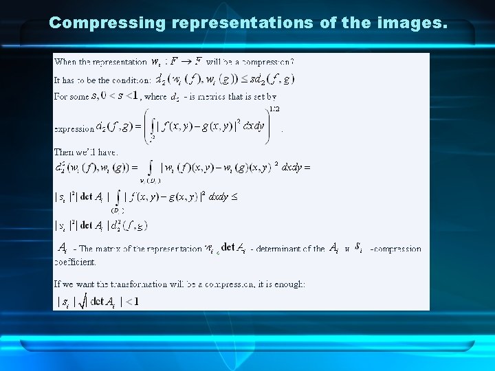 Compressing representations of the images. 