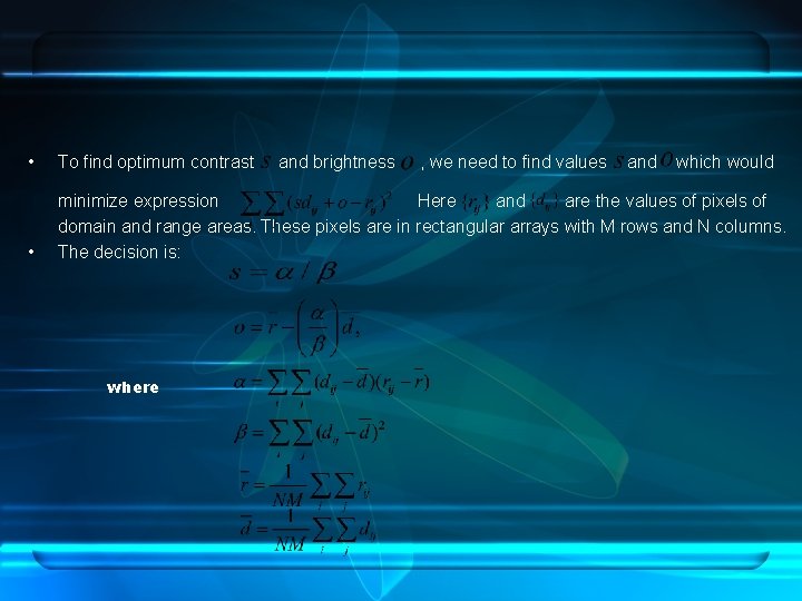  • To find optimum contrast • minimize expression Here and are the values