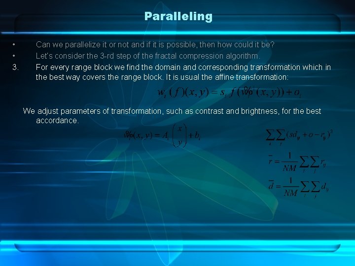 Paralleling • • 3. Can we parallelize it or not and if it is