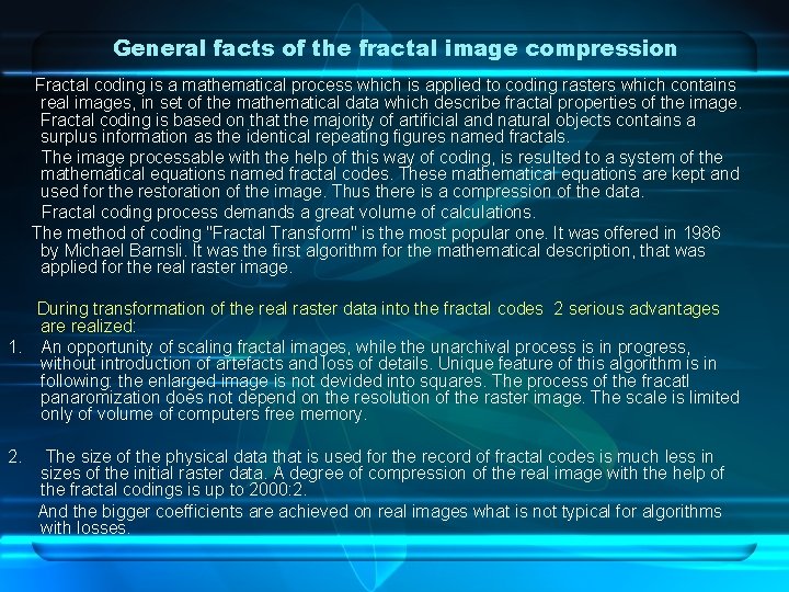 General facts of the fractal image compression Fractal coding is a mathematical process which