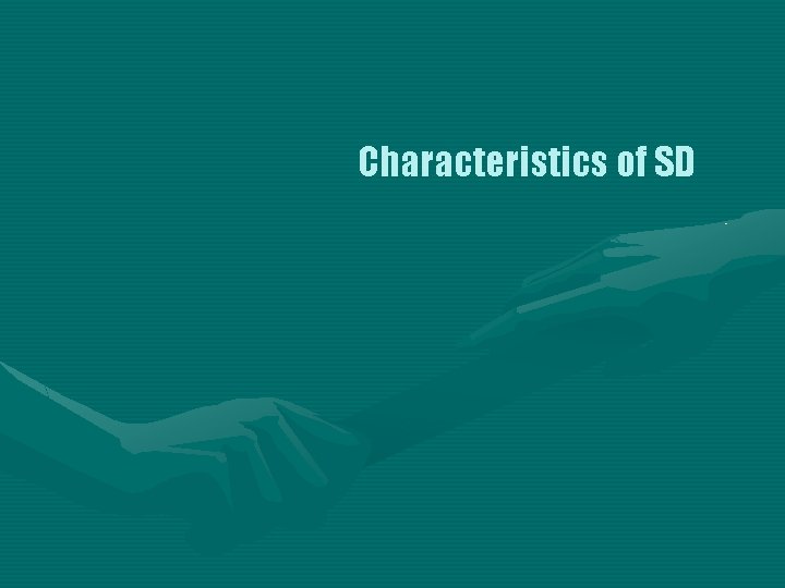 Characteristics of SD 