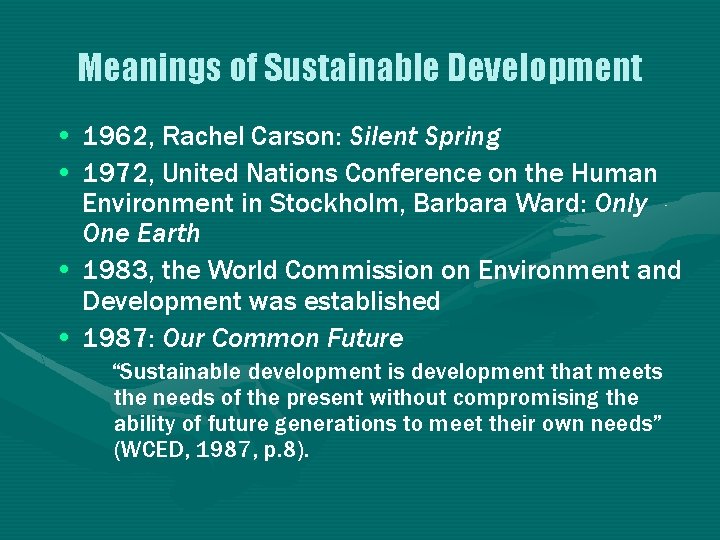 Meanings of Sustainable Development • 1962, Rachel Carson: Silent Spring • 1972, United Nations