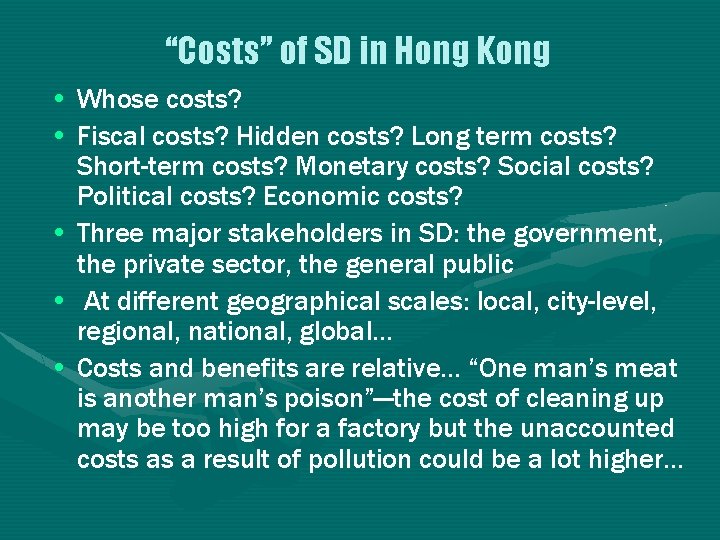“Costs” of SD in Hong Kong • Whose costs? • Fiscal costs? Hidden costs?