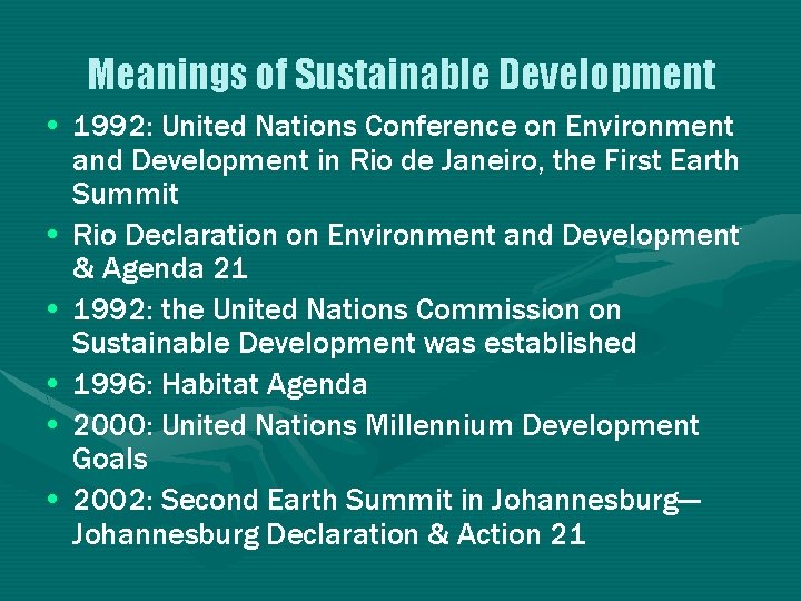 Meanings of Sustainable Development • 1992: United Nations Conference on Environment and Development in