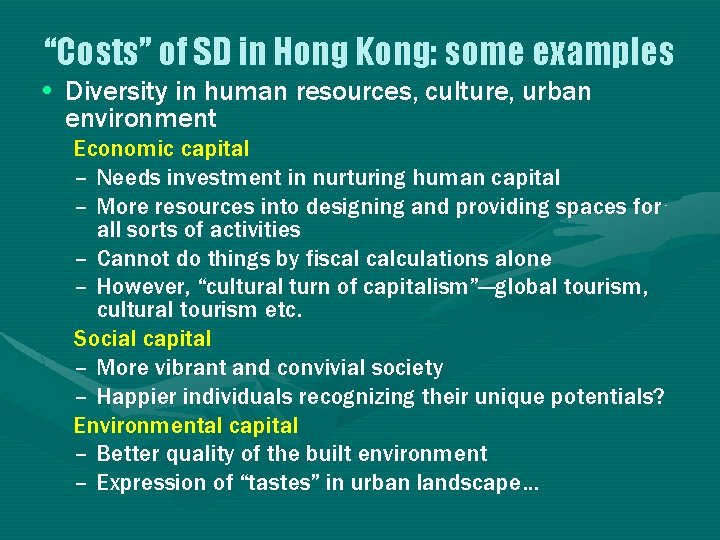 “Costs” of SD in Hong Kong: some examples • Diversity in human resources, culture,