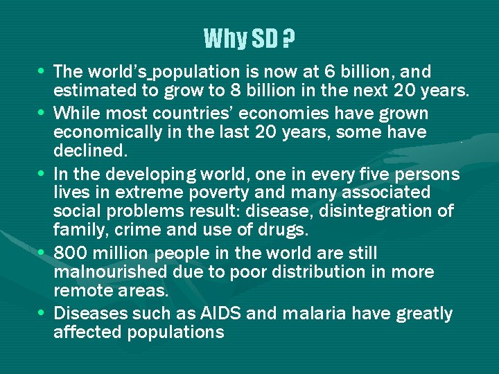 Why SD ? • The world’s population is now at 6 billion, and estimated