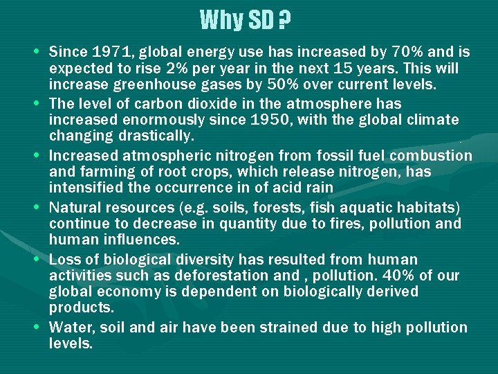 Why SD ? • Since 1971, global energy use has increased by 70% and