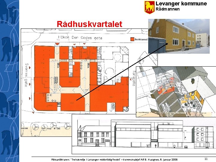 Levanger kommune Rådmannen Rådhuskvartalet Riksantikvaren: ”Trehusmiljø i Levanger midlertidig fredet” – kommunalsjef Alf B.