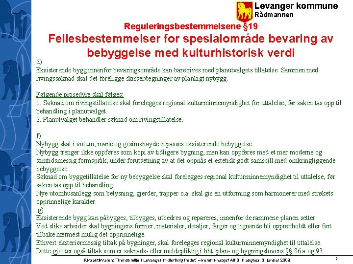 Levanger kommune Rådmannen Reguleringsbestemmelsene § 19 Fellesbestemmelser for spesialområde bevaring av bebyggelse med kulturhistorisk