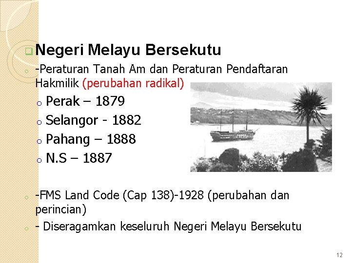 q Negeri o Melayu Bersekutu -Peraturan Tanah Am dan Peraturan Pendaftaran Hakmilik (perubahan radikal) q Negeri o Melayu Bersekutu -Peraturan Tanah Am dan Peraturan Pendaftaran Hakmilik (perubahan radikal)