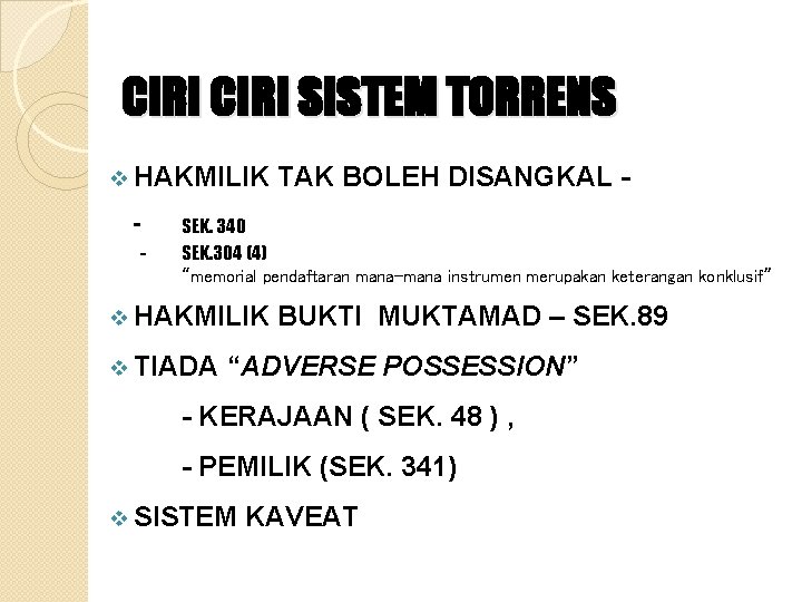 CIRI SISTEM TORRENS v HAKMILIK - TAK BOLEH DISANGKAL - SEK. 340 SEK. 304 CIRI SISTEM TORRENS v HAKMILIK - TAK BOLEH DISANGKAL - SEK. 340 SEK. 304