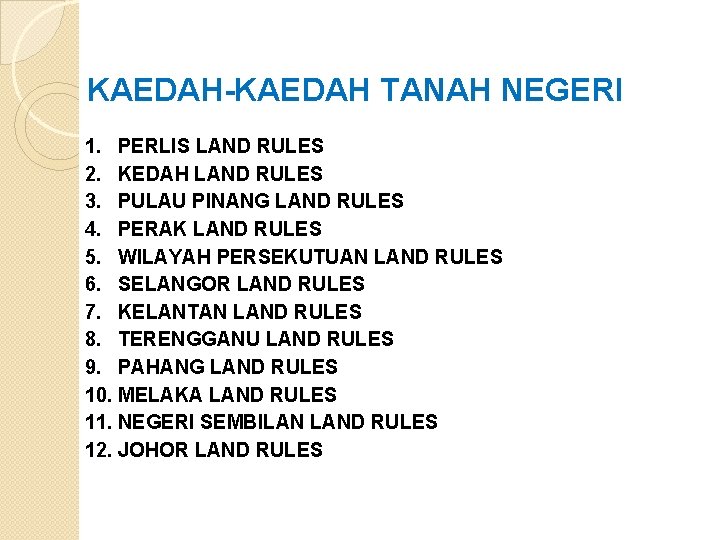 KAEDAH-KAEDAH TANAH NEGERI 1. PERLIS LAND RULES 2. KEDAH LAND RULES 3. PULAU PINANG