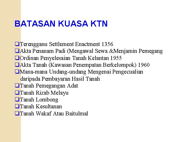 BATASAN KUASA KTN q. Terengganu Settlement Enactment 1356 q. Akta Penanam Padi (Mengawal Sewa