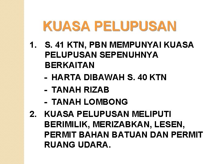 KUASA PELUPUSAN 1. S. 41 KTN, PBN MEMPUNYAI KUASA PELUPUSAN SEPENUHNYA BERKAITAN - HARTA