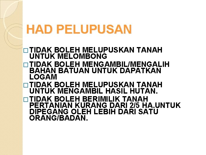 HAD PELUPUSAN � TIDAK BOLEH MELUPUSKAN TANAH UNTUK MELOMBONG � TIDAK BOLEH MENGAMBIL/MENGALIH BAHAN HAD PELUPUSAN � TIDAK BOLEH MELUPUSKAN TANAH UNTUK MELOMBONG � TIDAK BOLEH MENGAMBIL/MENGALIH BAHAN