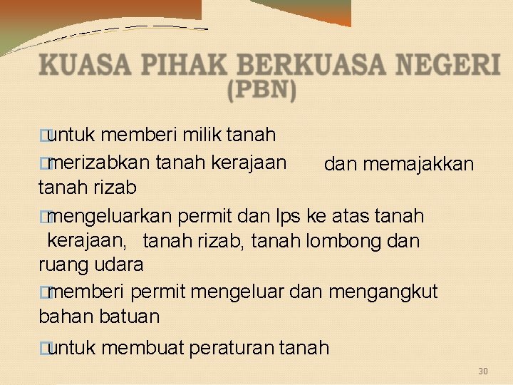 �untuk memberi milik tanah �merizabkan tanah kerajaan dan memajakkan tanah rizab �mengeluarkan permit dan