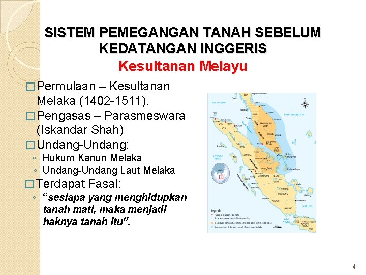 SISTEM PEMEGANGAN TANAH SEBELUM KEDATANGAN INGGERIS Kesultanan Melayu � Permulaan – Kesultanan Melaka (1402