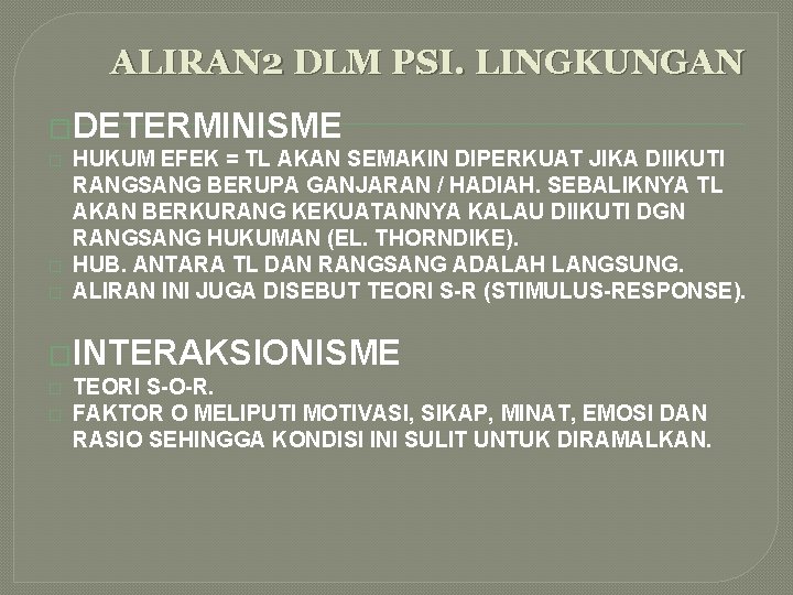 ALIRAN 2 DLM PSI. LINGKUNGAN �DETERMINISME � � � HUKUM EFEK = TL AKAN