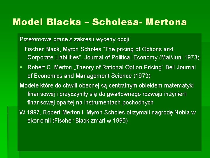 Model Blacka – Scholesa- Mertona Przełomowe prace z zakresu wyceny opcji: Fischer Black, Myron