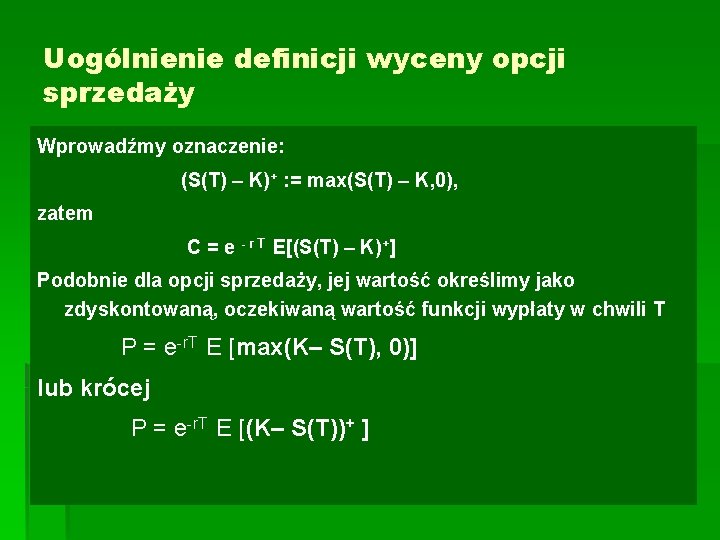 Uogólnienie definicji wyceny opcji sprzedaży Wprowadźmy oznaczenie: (S(T) – K)+ : = max(S(T) –