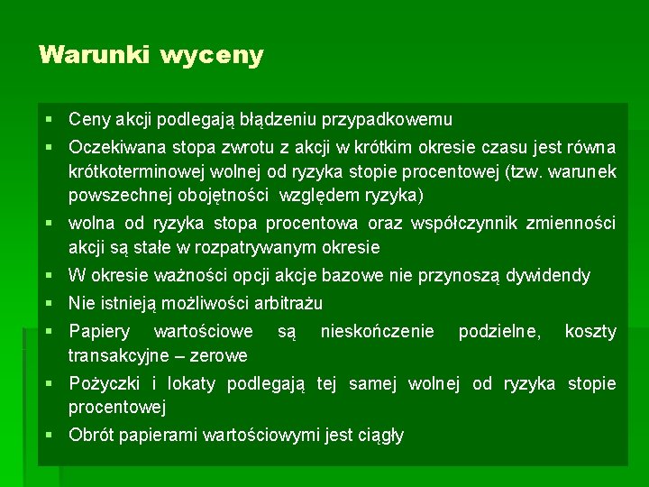 Warunki wyceny § Ceny akcji podlegają błądzeniu przypadkowemu § Oczekiwana stopa zwrotu z akcji