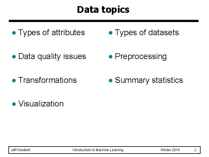 Data topics l Types of attributes l Types of datasets l Data quality issues