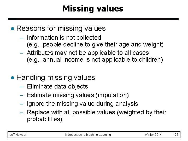 Missing values l Reasons for missing values – Information is not collected (e. g.