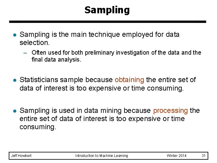 Sampling l Sampling is the main technique employed for data selection. – Often used