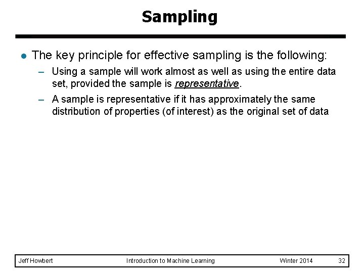 Sampling l The key principle for effective sampling is the following: – Using a