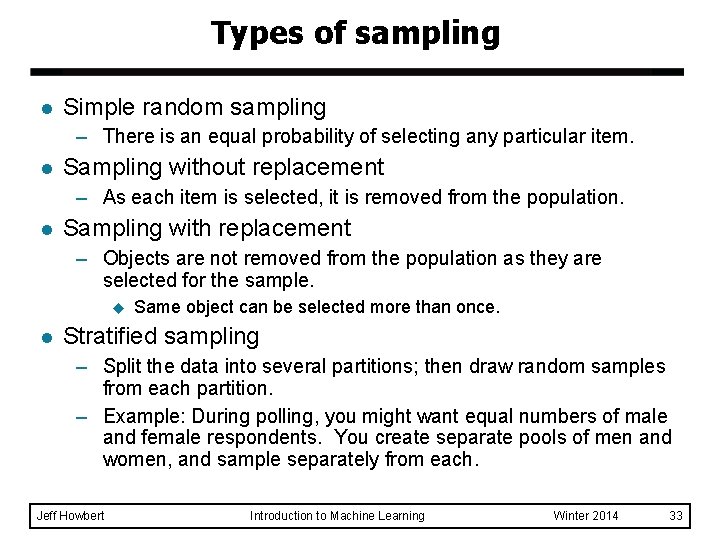 Types of sampling l Simple random sampling – There is an equal probability of