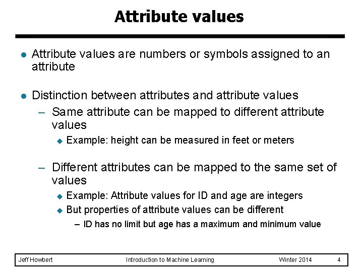 Attribute values l Attribute values are numbers or symbols assigned to an attribute l