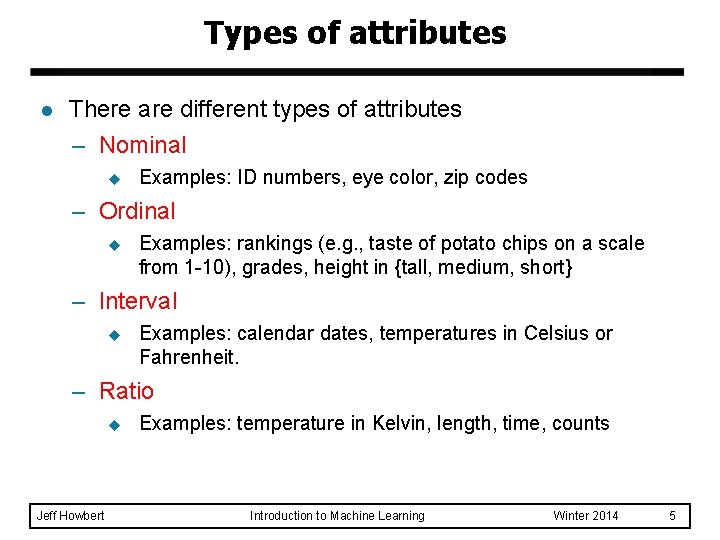 Types of attributes l There are different types of attributes – Nominal u Examples: