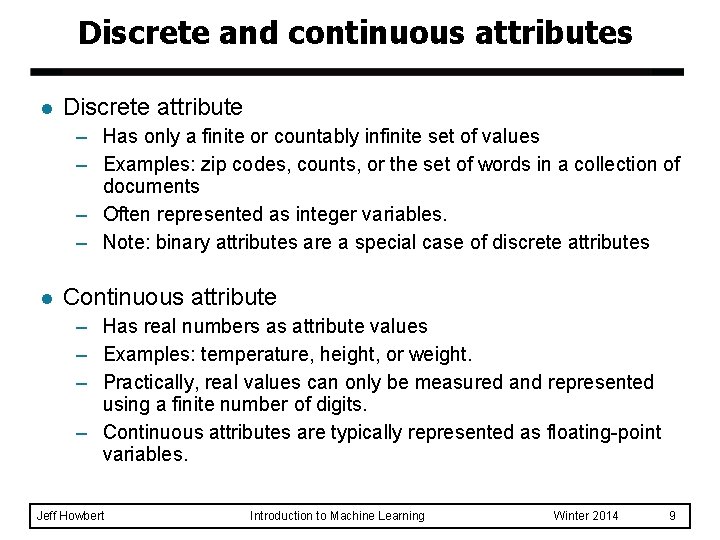 Discrete and continuous attributes l Discrete attribute – Has only a finite or countably