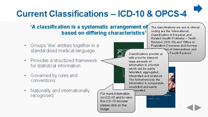 Current Classifications – ICD-10 & OPCS-4 The classifications we use in clinical ‘A classification