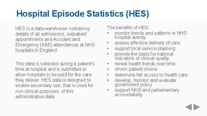 Hospital Episode Statistics (HES) HES is a data warehouse containing details of all admissions,