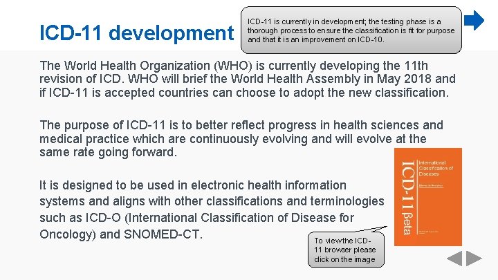 ICD-11 development ICD-11 is currently in development; the testing phase is a thorough process