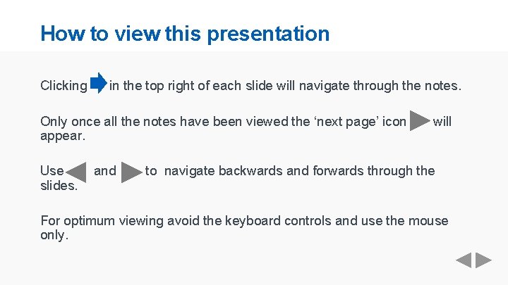 How to view this presentation Clicking in the top right of each slide will