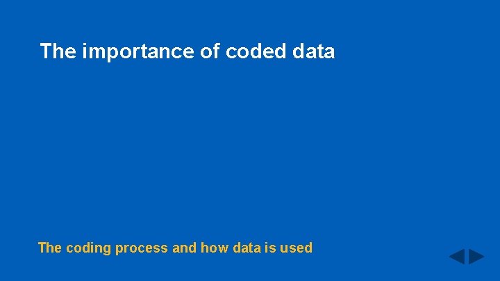 The importance of coded data The coding process and how data is used 