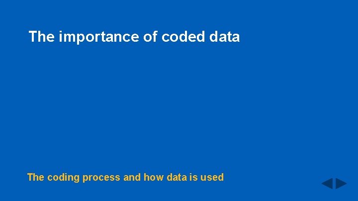 The importance of coded data The coding process and how data is used 