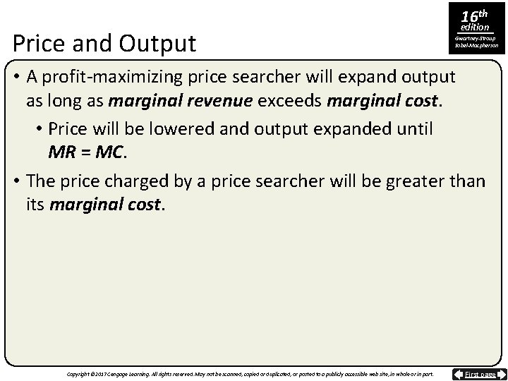 Price and Output 16 th edition Gwartney-Stroup Sobel-Macpherson • A profit-maximizing price searcher will