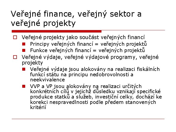 Veřejné finance, veřejný sektor a veřejné projekty o Veřejné projekty jako součást veřejných financí