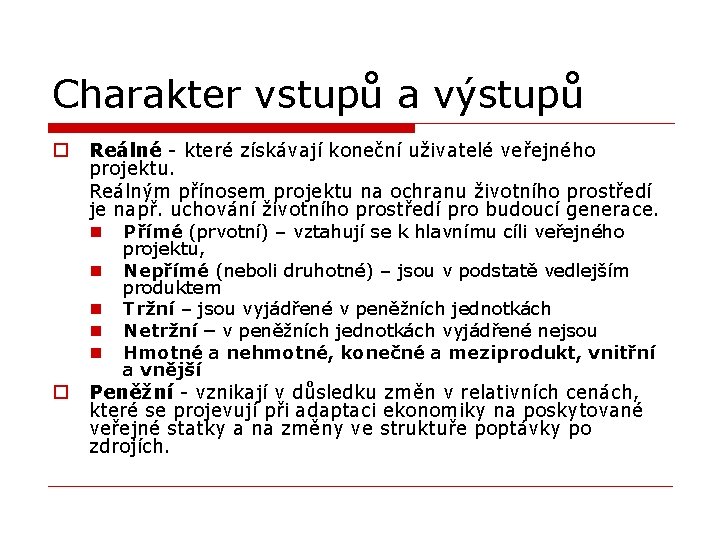 Charakter vstupů a výstupů o Reálné - které získávají koneční uživatelé veřejného projektu. Reálným