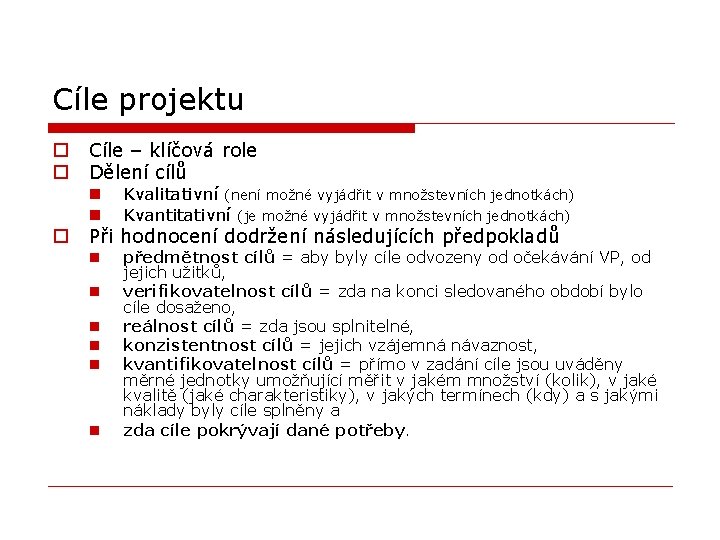 Cíle projektu o o o Cíle – klíčová role Dělení cílů n n Kvalitativní