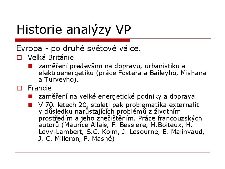 Historie analýzy VP Evropa - po druhé světové válce. o Velká Británie n zaměření