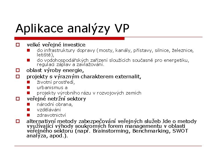 Aplikace analýzy VP o velké veřejné investice n n o o do infrastruktury dopravy