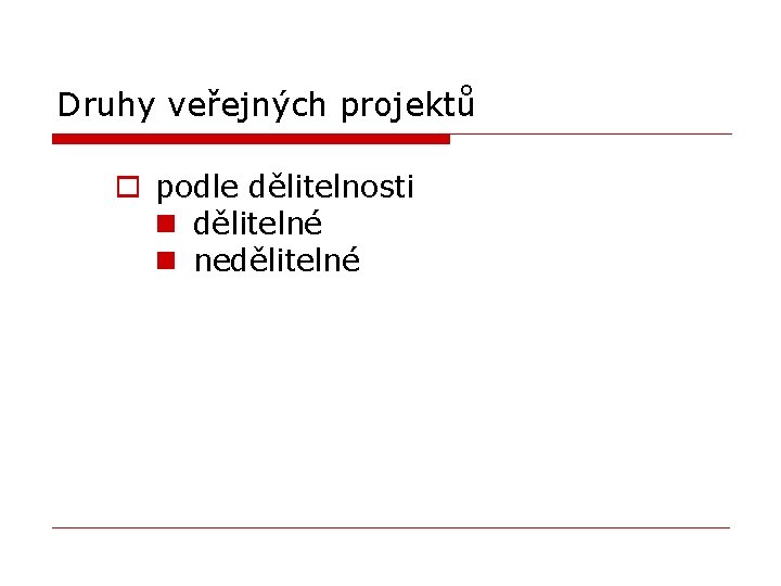 Druhy veřejných projektů o podle dělitelnosti n dělitelné n nedělitelné 