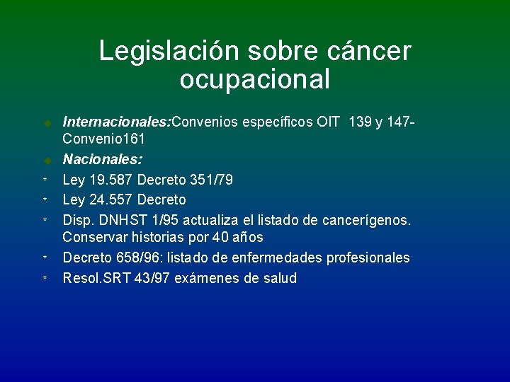 Legislación sobre cáncer ocupacional u u * * * Internacionales: Convenios específicos OIT 139