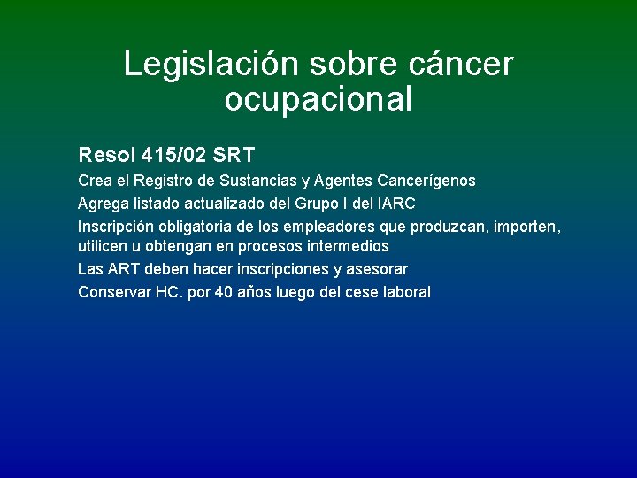 Legislación sobre cáncer ocupacional Resol 415/02 SRT Crea el Registro de Sustancias y Agentes